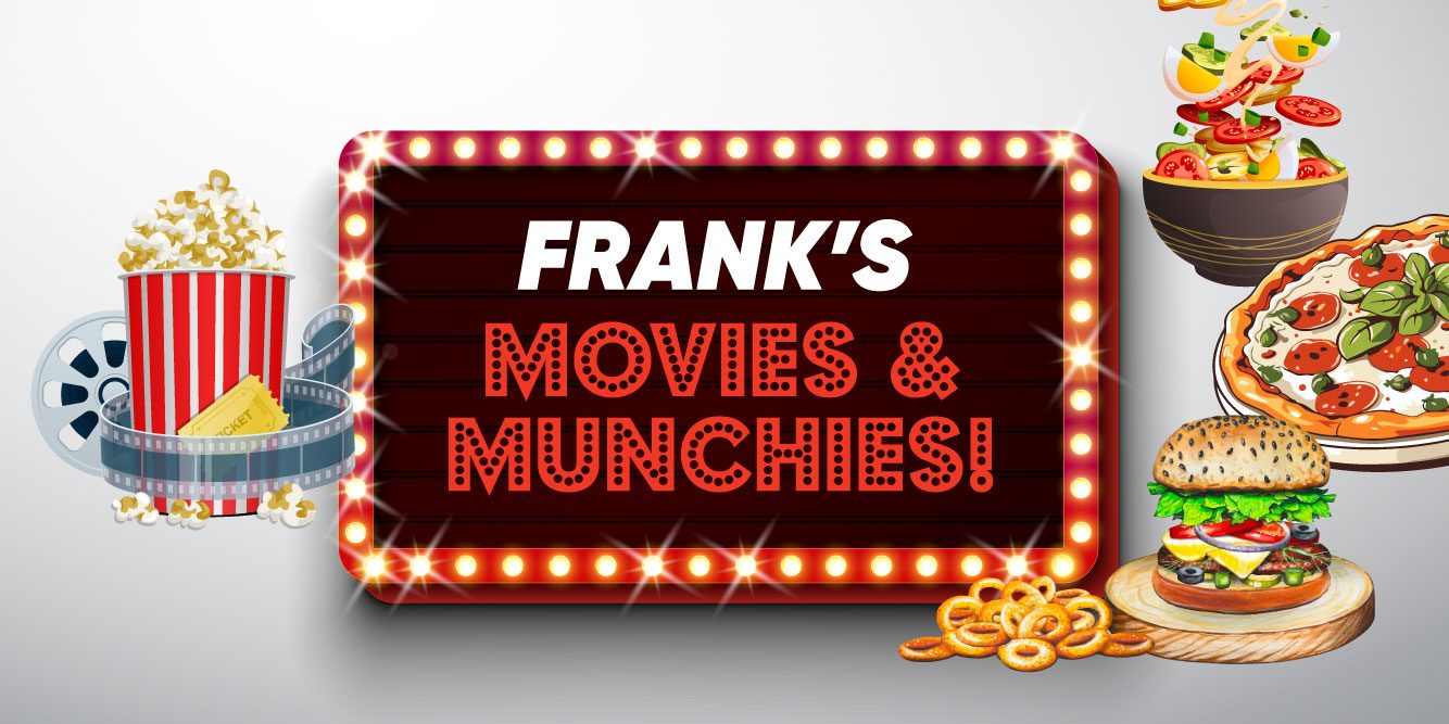 Frank’s Movies And Munchies: Win Tix to The Flicks Plus a Restaurant GC